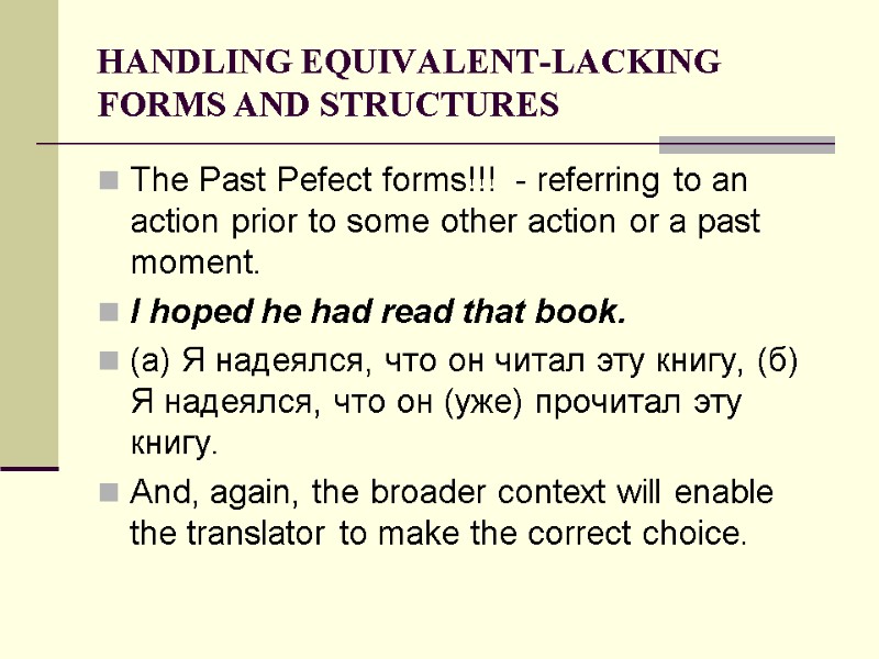 HANDLING EQUIVALENT-LACKING FORMS AND STRUCTURES The Past Pefect forms!!!  - referring to an